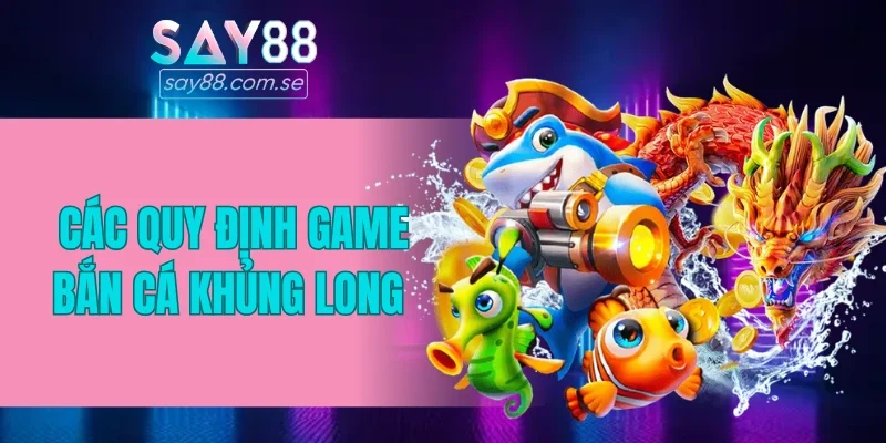 Các quy định game bắn cá Khủng Long 