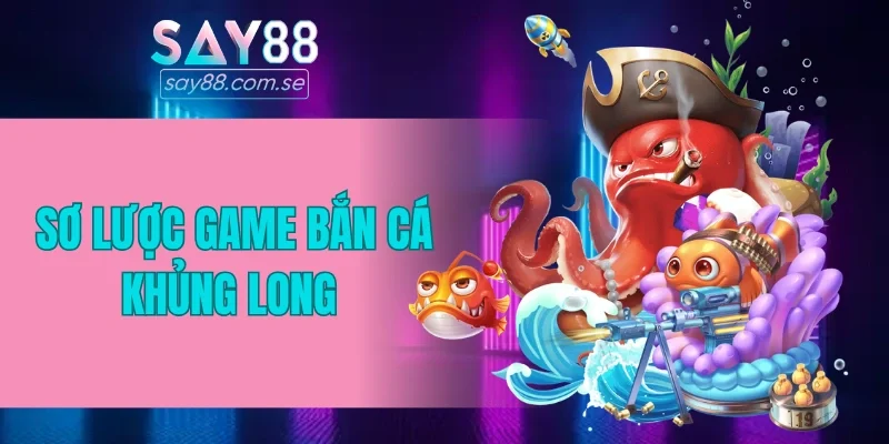 Sơ lược game bắn cá Khủng Long 