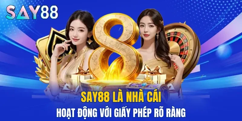 SAY88 là nhà cái hoạt động với giấy phép rõ ràng
