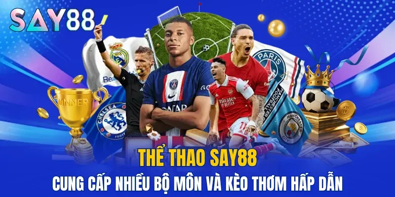 Thể thao SAY88 cung cấp nhiều bộ môn và kèo thơm hấp dẫn